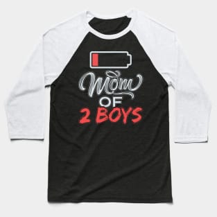 Mom of 2 Boys Funny Mommy Low Battery Baseball T-Shirt